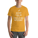 "What Could Go Wrong?" Short Sleeve T-Shirt