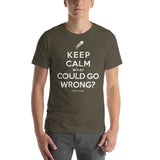 "What Could Go Wrong?" Short Sleeve T-Shirt