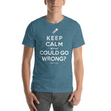 "What Could Go Wrong?" Short Sleeve T-Shirt