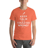 "What Could Go Wrong?" Short Sleeve T-Shirt