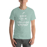 "What Could Go Wrong?" Short Sleeve T-Shirt