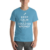 "What Could Go Wrong?" Short Sleeve T-Shirt